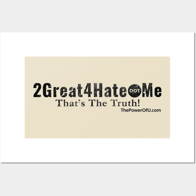 2Great4Hate dot Me Wall Art by ThePowerOfU